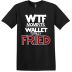 WTF Moments Wallet Totally Fried T-Shirt