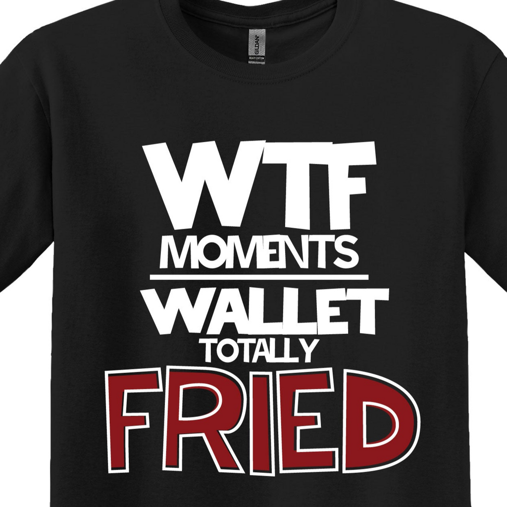 WTF Moments Wallet Totally Fried T-Shirt