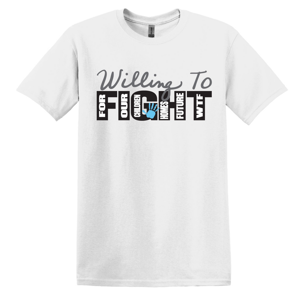 Willing to Fight for Our Children, Homes, Future – WTF T-Shirt