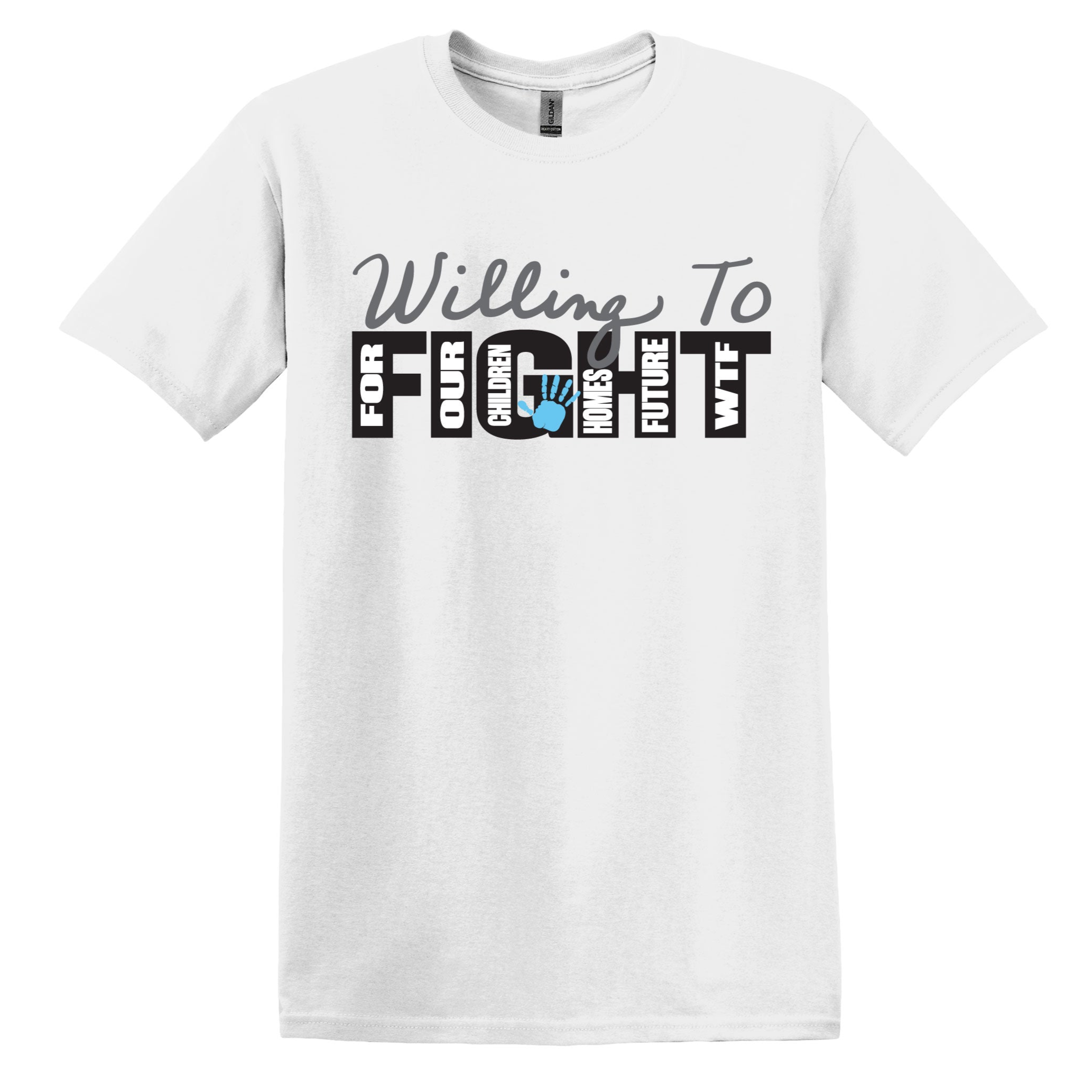 Willing to Fight for Our Children, Homes, Future – WTF T-Shirt